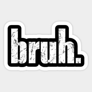 Bruh Sticker